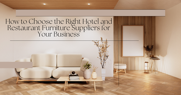Choose the Right Hotel and Restaurant Furniture
